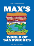 Max's World of Sandwiches - A Guide to Amazing Sandwiches