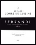 'Le Grand Cours de Cuisine FERRANDI Le Grand Cours de Cuisine FERRANDI