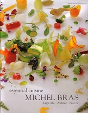 'Michel Bras Essential Cuisine Michel Bras Essential Cuisine