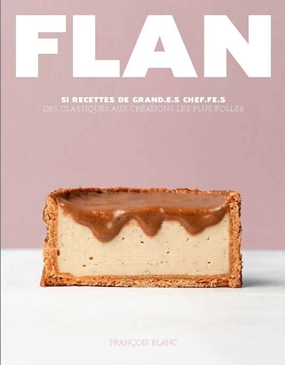 Flan - 51 recettes de grand.e.s Chef.fe.s