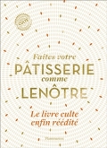 'Faites votre pâtisserie comme Lenôtre Faites votre pâtisserie comme Lenôtre