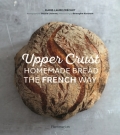 Upper Crust - Homemade Bread the French Way