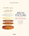 Architexture de la pâtisserie - Aurélien Cohen