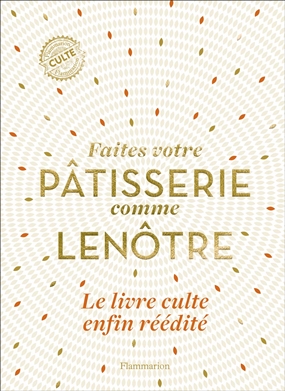 'Faites votre pâtisserie comme Lenôtre Faites votre pâtisserie comme Lenôtre