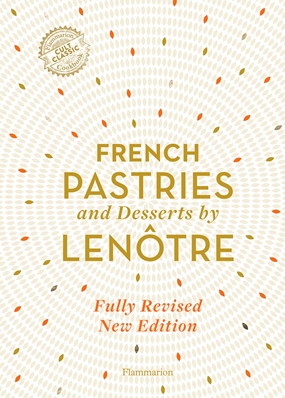 'French Pastries and Desserts by Lenotre French Pastries and Desserts by Lenotre