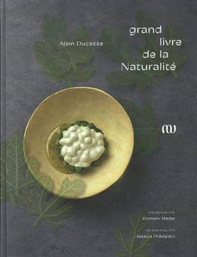 Le Grand livre de la Naturalité d'Alain Ducasse