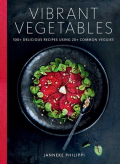 Vibrant Vegetables - 20+ Vegetables, 100+ Recipes