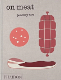 'On Meat - Modern Recipes for the Home Kitchen On Meat - Modern Recipes for the Home Kitchen