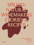 'Spilled - Stories & Recipes From Natural Winemakers Spilled - Stories & Recipes From Natural Winemakers