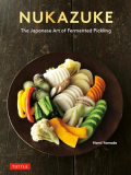 'Nukazuke - The Japanese Art of Fermented Pickling Nukazuke - The Japanese Art of Fermented Pickling