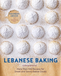 'Lebanese Baking - More Than 100 Recipes for Sweet and Savory Baked Goods Lebanese Baking - More Than 100 Recipes for Sweet and Savory Baked Goods