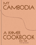 'My Cambodia - A Khmer Cookbook My Cambodia - A Khmer Cookbook