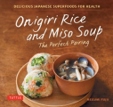 Onigiri Rice & Miso Soup - The Perfect Pairing / Delicious Japanese Superfoods for Health