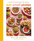 Eat Small Plates - Vibrant, Shareable Dishes to Enjoy Every Day