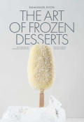 The Art of Frozen Desserts by Emmanuel Ryon MOF