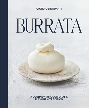 Burrata - A Journey Through Craft, Flavour & Tradition