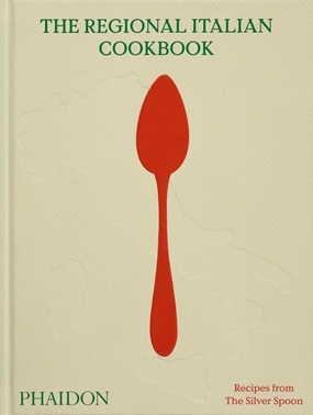 'The Regional Italian Cookbook - Recipes from The Silver Spoon The Regional Italian Cookbook - Recipes from The Silver Spoon