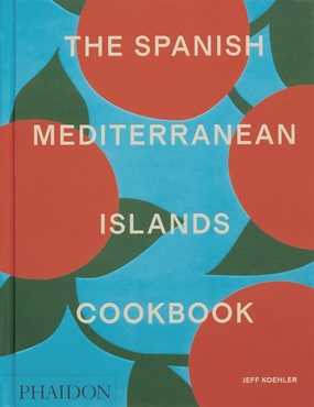 'The Spanish Mediterranean Islands Cookbook The Spanish Mediterranean Islands Cookbook