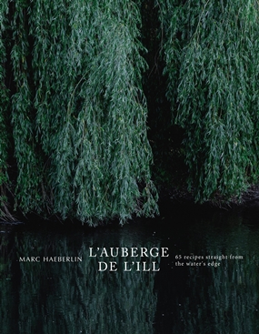 'L’Auberge de l’Ill - 65 Recipes Straight from the Water's Edge L’Auberge de l’Ill - 65 Recipes Straight from the Water's Edge