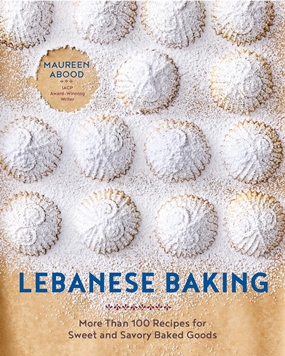 'Lebanese Baking - More Than 100 Recipes for Sweet and Savory Baked Goods Lebanese Baking - More Than 100 Recipes for Sweet and Savory Baked Goods