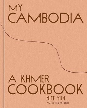 'My Cambodia - A Khmer Cookbook My Cambodia - A Khmer Cookbook