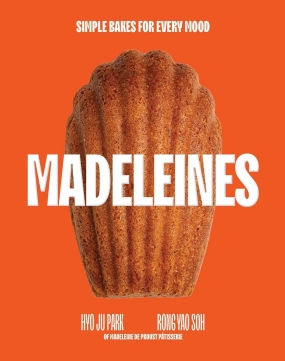 Madeleines - 30 Recipes for Everyone's Favourite Sweet Treat