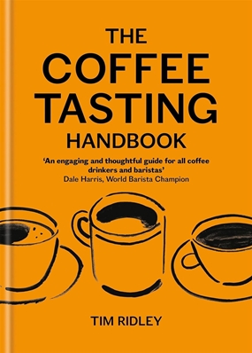 The Coffee Tasting Handbook by Tim Ridley